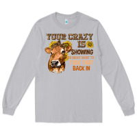 Moon Dust Your Crazy Is Showing You Long Sleeve Tee - texasbilliewilder