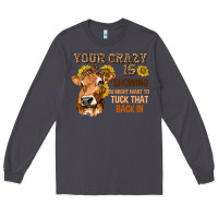 Smoke Your Crazy Is Showing You Long Sleeve Tee - texasbilliewilder