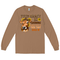 Toasted Coconut Your Crazy Is Showing You Long Sleeve Tee - texasbilliewilder