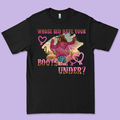 Whose Bed Have Youre Boots Been Under Premium Tee Designed By Nancycooperartshop