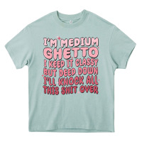 Arona im medium ghetto i keep it classy but deep down pn Heavy Core Tee - MaliasSmallBusiness