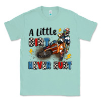 A Little Dirt Never Hurt Classic Tee | Teevron