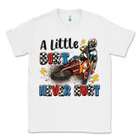 White a little dirt never hurt Classic Tee - Artiststas