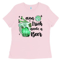 Even ırısh Needs A Beer Ladies Tee | Teevron