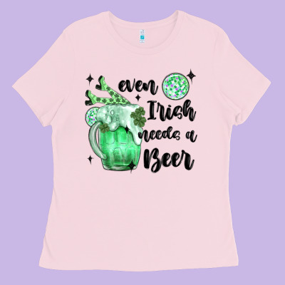 Even ırısh Needs A Beer Ladies Tee Designed By Maliassmallbusiness