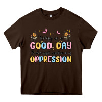 Chocolate Brown today is a good day to disrupt systems of oppressi Heavy Core Tee - MaliasSmallBusiness