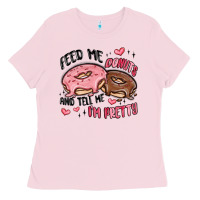 Bubblegum Pink feed me donuts and tell me i'm pretty Ladies Tee - MaliasSmallBusiness