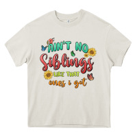 Aint No Siblings Like That Ones I Got Heavy Core Tee | Teevron