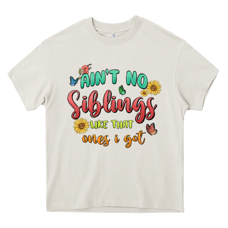 Aint No Siblings Like That Ones I Got Heavy Core Tee by MaliasSmallBusiness | Teevron
