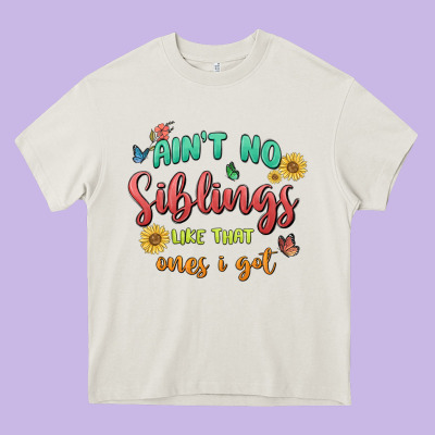 Aint No Siblings Like That Ones I Got Heavy Core Tee Designed By Maliassmallbusiness