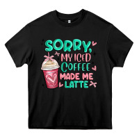 Black sorry my iced coffee made me latte Heavy Core Tee - MaliasSmallBusiness