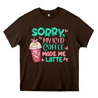 Chocolate Brown sorry my iced coffee made me latte Heavy Core Tee - MaliasSmallBusiness