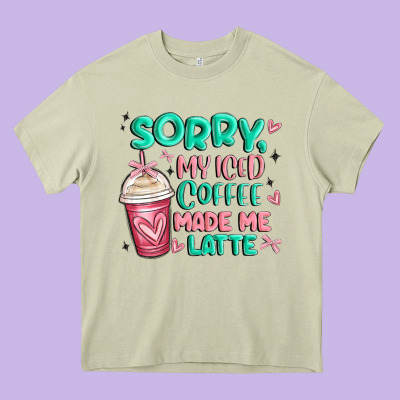 Sorry My Iced Coffee Made Me Latte Heavy Core Tee Designed By Maliassmallbusiness