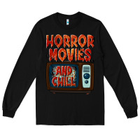 Black Horror Movies and Chill Long Sleeve Tee - texasbilliewilder