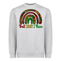 But Still I Rise Heavyweight Sweatshirt | Teevron