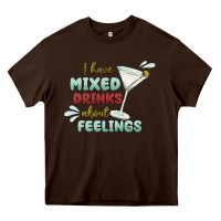 Chocolate Brown i have mixed drinks about feeling Heavy Core Tee - MaliasSmallBusiness
