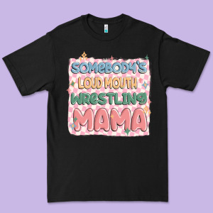 Somebody's Loud Mouth Wrestling Mama Premium Tee Designed By Maliassmallbusiness