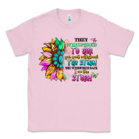 Bubblegum Pink they whispered to her you can't withstand the stor Classic Tee - Artiststas