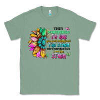 Sage they whispered to her you can't withstand the stor Classic Tee - Artiststas