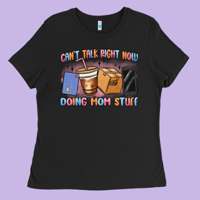 Can't Talk Right Now Doing Mom Stuff Ladies Tee Designed By Maliassmallbusiness