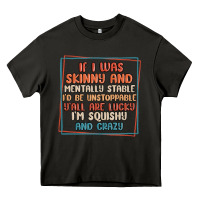 Asphalt if i was skinny and mentally stable i'd be unstopp Heavy Core Tee - MaliasSmallBusiness