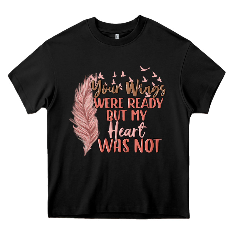 Your Wings Were Ready But My Heart Was Not Heavy Core Tee by MaliasSmallBusiness | Teevron