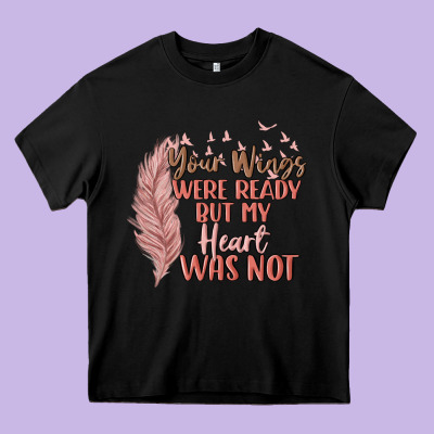 Your Wings Were Ready But My Heart Was Not Heavy Core Tee Designed By Maliassmallbusiness