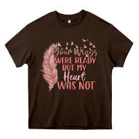 Chocolate Brown your wings were ready but my heart was not Heavy Core Tee - MaliasSmallBusiness