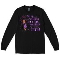 Black In a World Full of Princesses Be a Witch Long Sleeve Tee - texasbilliewilder