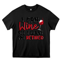 Black i can wine all i want lm retired Heavy Core Tee - MaliasSmallBusiness