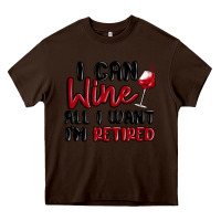 Chocolate Brown i can wine all i want lm retired Heavy Core Tee - MaliasSmallBusiness