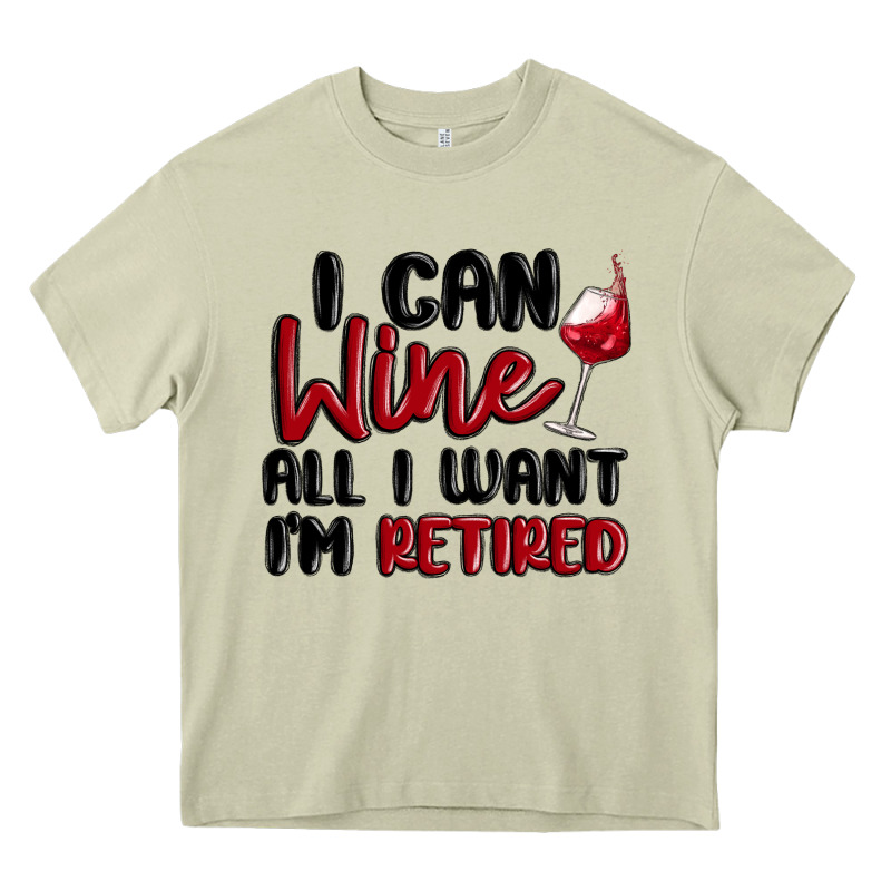 I Can Wine All I Want Lm Retired Heavy Core Tee by MaliasSmallBusiness | Teevron