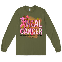 Army Green heal cancer for nothing is impossible with god Long Sleeve Tee - NancyCooperArtShop