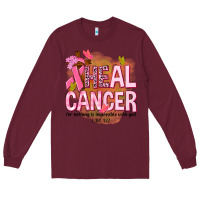 Burgundy heal cancer for nothing is impossible with god Long Sleeve Tee - NancyCooperArtShop