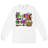White I'm Spooky and I Gnome It Long Sleeve Tee - texasbilliewilder