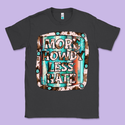 More Howdy Less Hate Classic Tee Designed By Jahusdesignshop