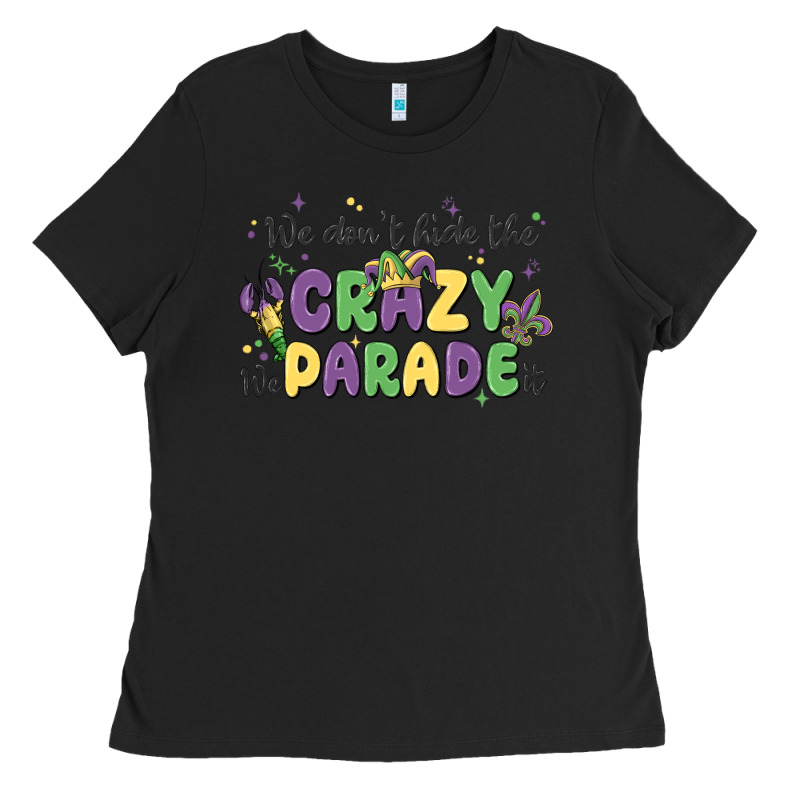 We Don't Hide The Crazy We Parade It Ladies Tee by MaliasSmallBusiness | Teevron
