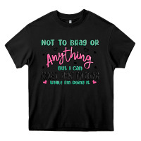 Black not to brag or anything but i can forget what im d Heavy Core Tee - MaliasSmallBusiness