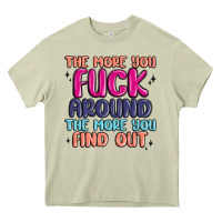Mossy the more you fuck around the more you find out Heavy Core Tee - MaliasSmallBusiness