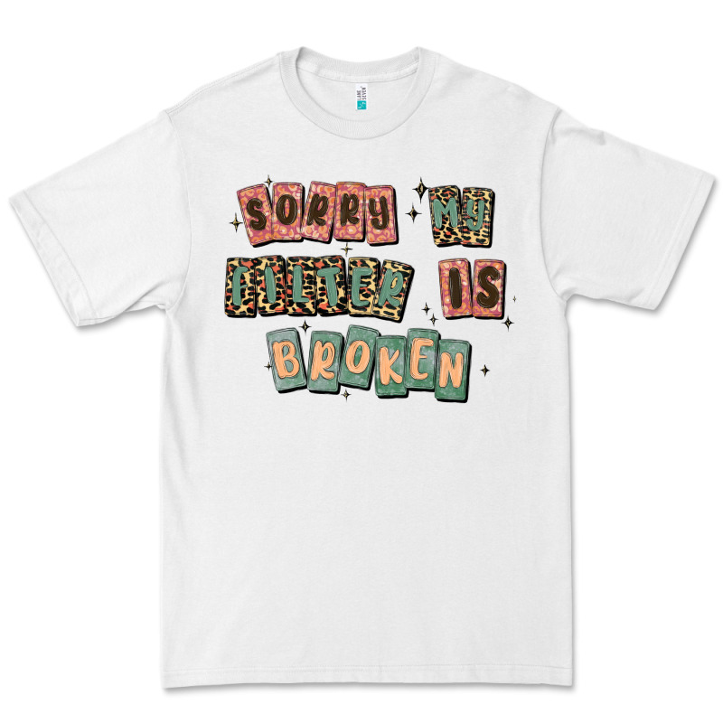 Sorry My Filter Is Broken Premium Tee by MaliasSmallBusiness | Teevron
