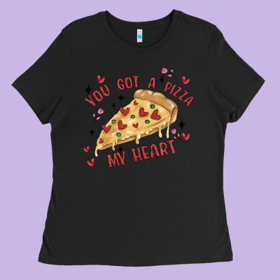 You Got A Pizza My Heart Ladies Tee Designed By Maliassmallbusiness