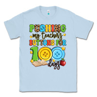 Dusty Blue pushing my teacher's buttons for 100 days Classic Tee - Artiststas