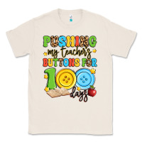 Natural pushing my teacher's buttons for 100 days Classic Tee - Artiststas