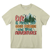 Life Is Meant For Good Friends And Great Adventure Heavy Core Tee | Teevron