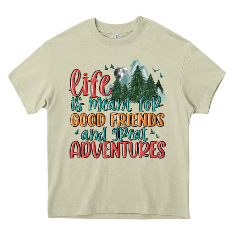 Life Is Meant For Good Friends And Great Adventure Heavy Core Tee by MaliasSmallBusiness | Teevron
