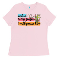 Bubblegum Pink and in every season i will praise him Ladies Tee - MaliasSmallBusiness