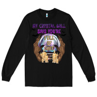 Black My Crystal Ball Says You're Long Sleeve Tee - texasbilliewilder