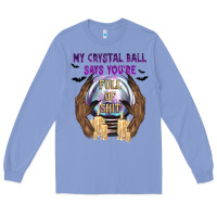 Colony Blue My Crystal Ball Says You're Long Sleeve Tee - texasbilliewilder