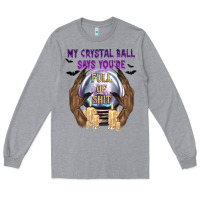 Heather Grey My Crystal Ball Says You're Long Sleeve Tee - texasbilliewilder