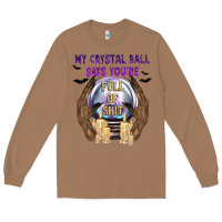 Toasted Coconut My Crystal Ball Says You're Long Sleeve Tee - texasbilliewilder